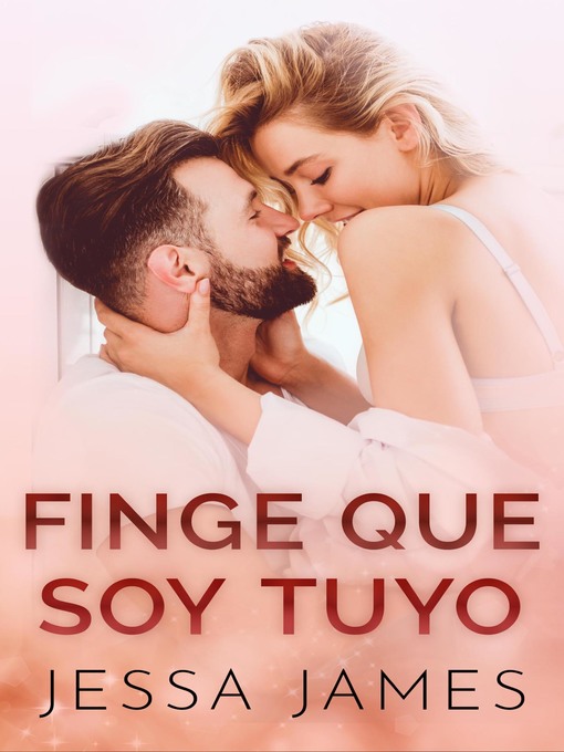 Title details for Finge que soy tuyo by Jessa James - Available